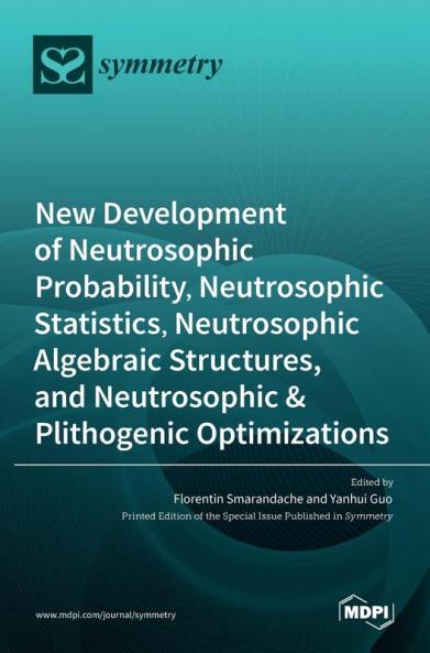 New Development of Neutrosophic Probability Neutrosophic Statistics Neutrosophic Algebraic Structures and Neutrosophic Plithogenic Optimizations