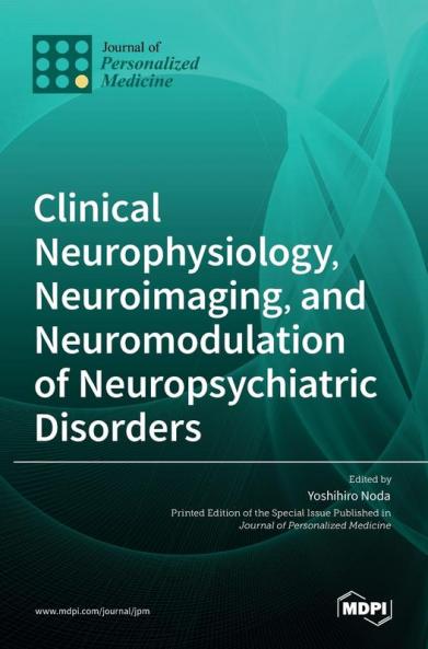 Clinical Neurophysiology Neuroimaging and Neuromodulation of Neuropsychiatric Disorders