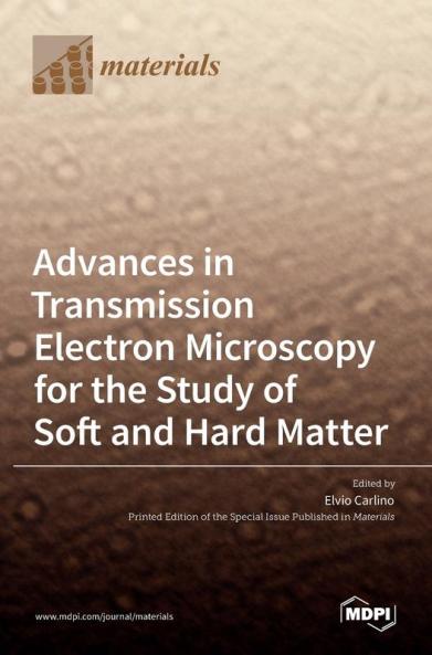 Advances in Transmission Electron Microscopy for the Study of Soft and Hard Matter