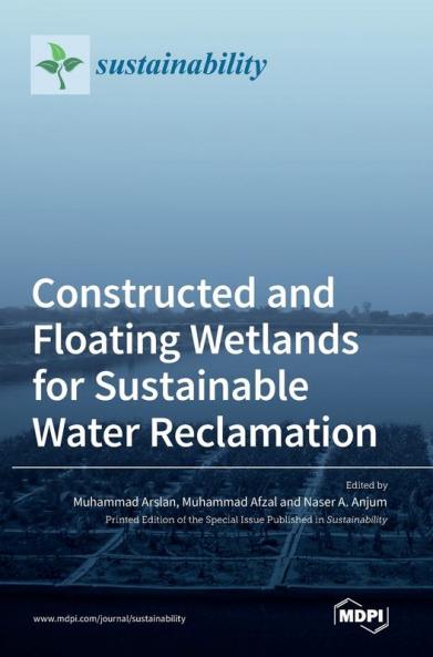 Constructed and Floating Wetlands for Sustainable Water Reclamation