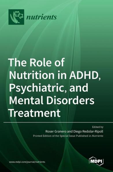 The Role of Nutrition in ADHD Psychiatric and Mental Disorders Treatment