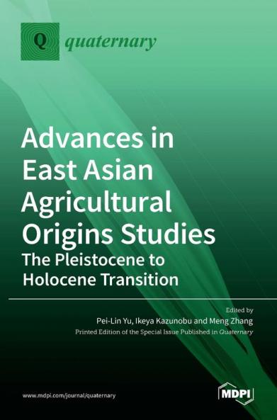 Advances in East Asian Agricultural Origins Studies