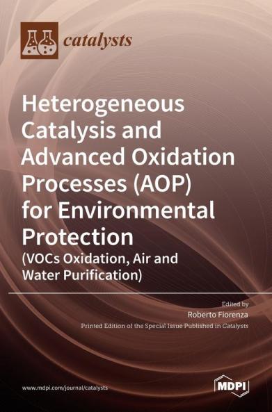 Heterogeneous Catalysis and Advanced Oxidation Processes (AOP) for Environmental Protection