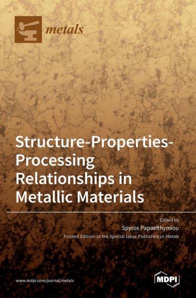 Structure-Properties-Processing Relationships in Metallic Materials