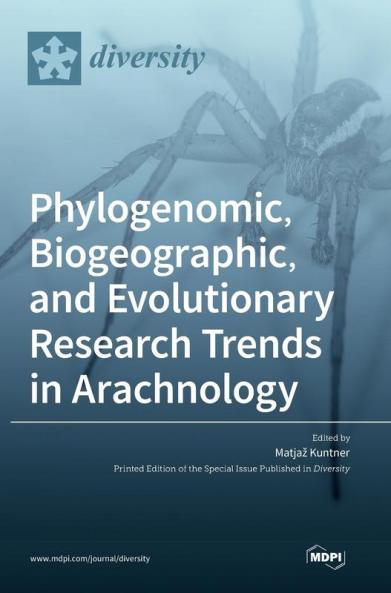 Phylogenomic Biogeographic and Evolutionary Research Trends in Arachnology