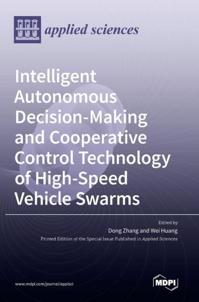 Intelligent Autonomous Decision-Making and Cooperative Control Technology of High-Speed Vehicle Swarms