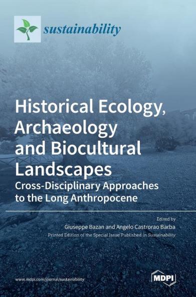 Historical Ecology Archaeology and Biocultural Landscapes
