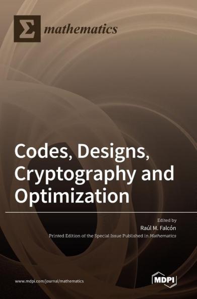 Codes Designs Cryptography and Optimization