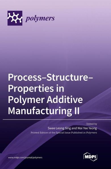 Process-Structure-Properties in Polymer Additive Manufacturing II