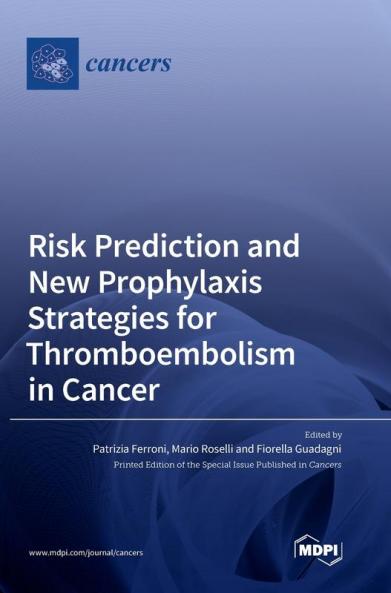 Risk Prediction and New Prophylaxis Strategies for Thromboembolism in Cancer