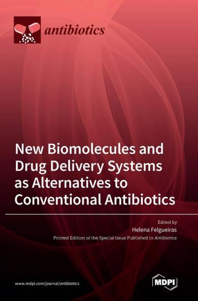 New Biomolecules and Drug Delivery Systems as Alternatives to Conventional Antibiotics