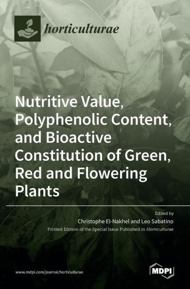 Nutritive Value Polyphenolic Content and Bioactive Constitution of Green Red and Flowering Plants