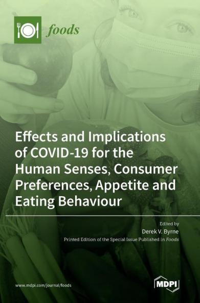 Effects and Implications of COVID-19 for the Human Senses Consumer Preferences Appetite and Eating Behaviour