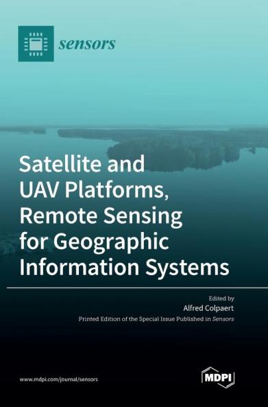 Satellite and UAV Platforms Remote Sensing for Geographic Information Systems