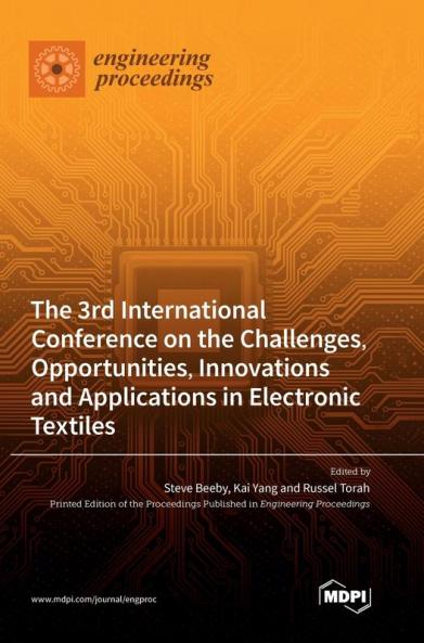 The 3rd International Conference on the Challenges Opportunities Innovations and Applications in Electronic Textiles