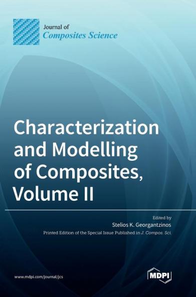 Characterization and Modelling of Composites Volume II