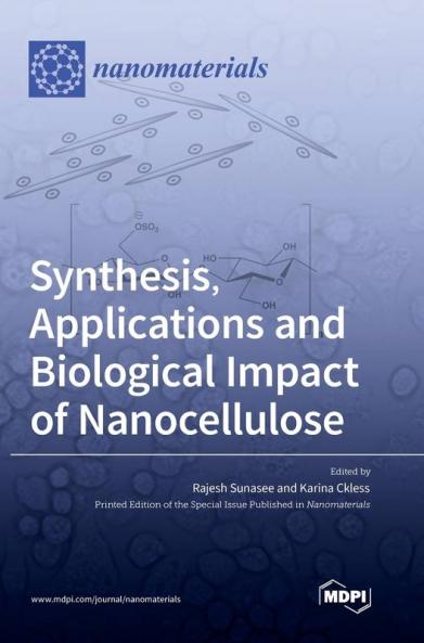 Synthesis Applications and Biological Impact of Nanocellulose