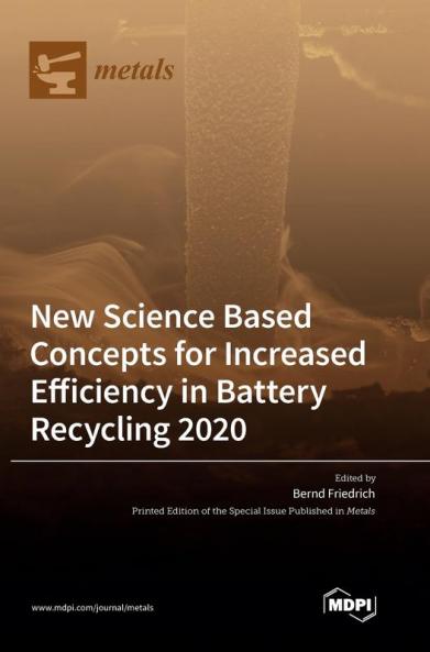 New Science Based Concepts for Increased Efficiency in Battery Recycling 2020