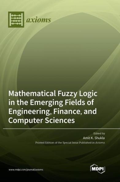 Mathematical Fuzzy Logic in the Emerging Fields of Engineering Finance and Computer Sciences