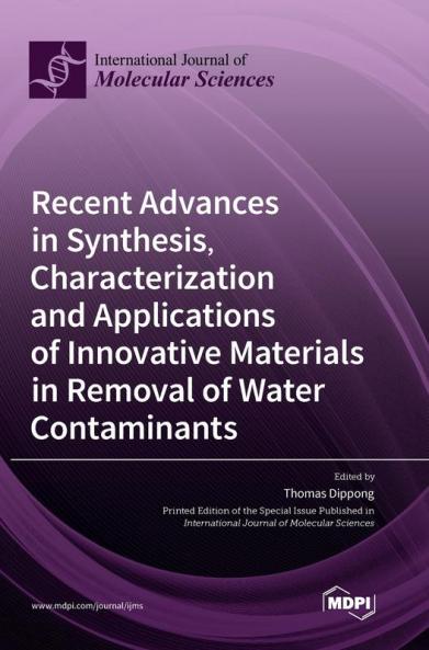Recent Advances in Synthesis Characterization and Applications of Innovative Materials in Removal of Water Contaminants