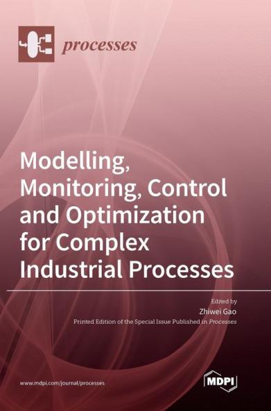 Modelling Monitoring Control and Optimization for Complex Industrial Processes