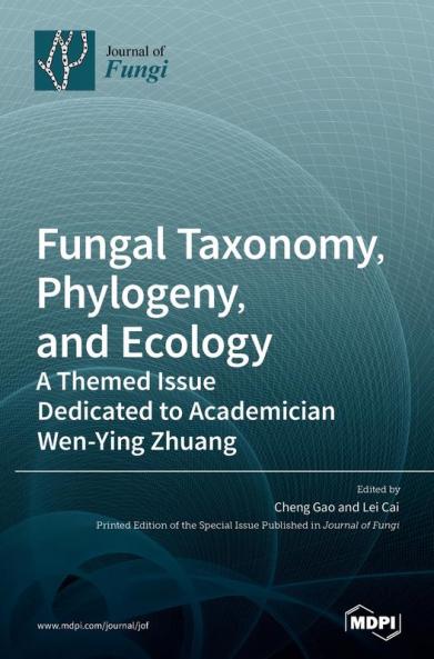 Fungal Taxonomy Phylogeny and Ecology