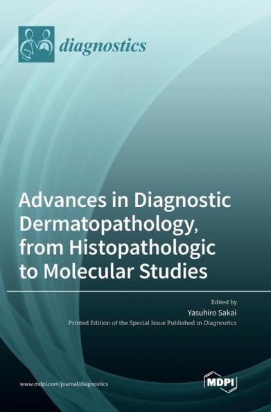 Advances in Diagnostic Dermatopathology from Histopathologic to Molecular Studies