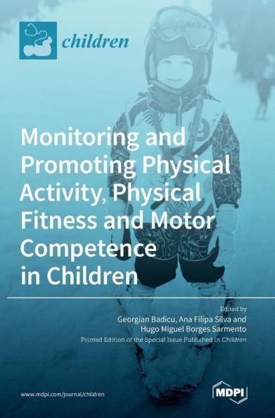 Monitoring and Promoting Physical Activity Physical Fitness and Motor Competence in Children