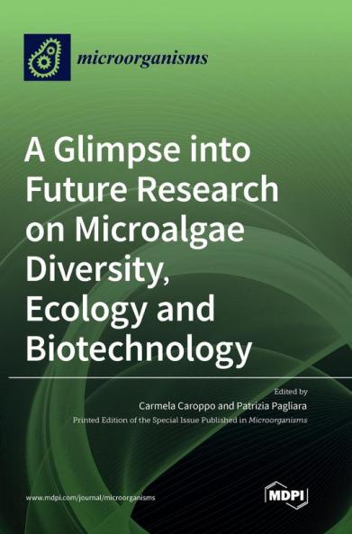A Glimpse into Future Research on Microalgae Diversity Ecology and Biotechnology