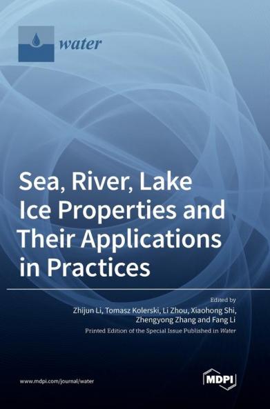 Sea River Lake Ice Properties and Their Applications in Practices