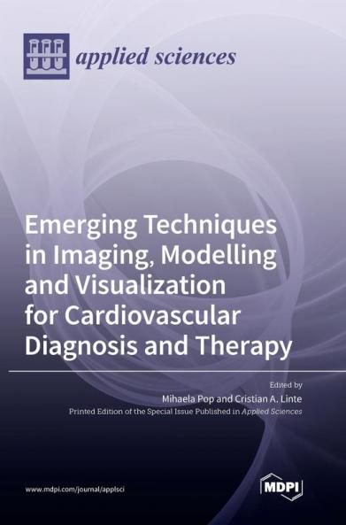 Emerging Techniques in Imaging Modelling and Visualization for Cardiovascular Diagnosis and Therapy