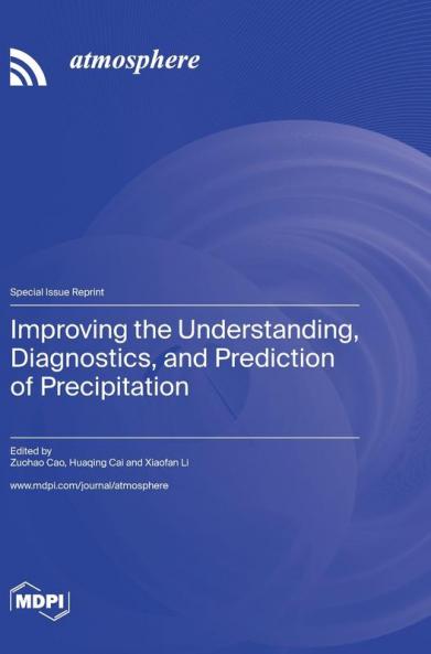Improving the Understanding Diagnostics and Prediction of Precipitation
