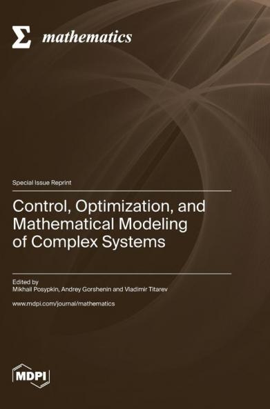 Control Optimization and Mathematical Modeling of Complex Systems