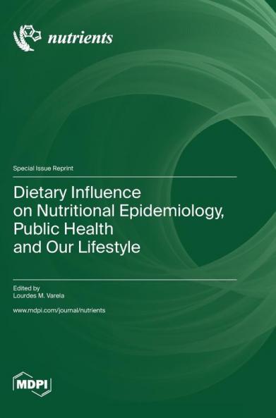 Dietary Influence on Nutritional Epidemiology Public Health and Our Lifestyle