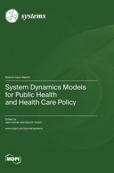 System Dynamics Models for Public Health and Health Care Policy