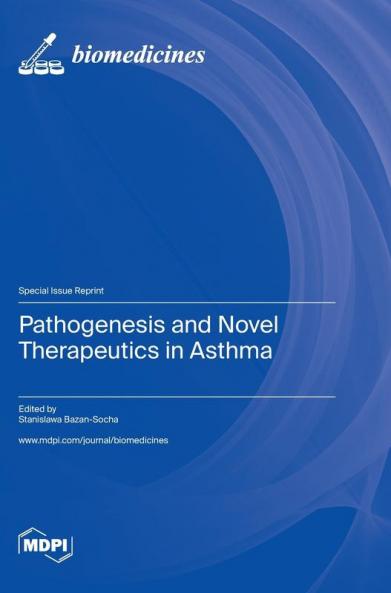 Pathogenesis and Novel Therapeutics in Asthma