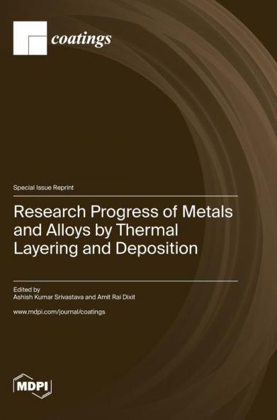 Research Progress of Metals and Alloys by Thermal Layering and Deposition