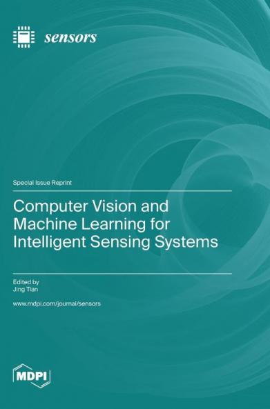 Computer Vision and Machine Learning for Intelligent Sensing Systems