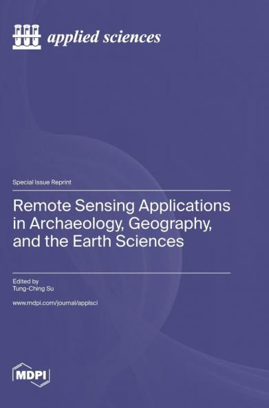 Remote Sensing Applications in Archaeology Geography and the Earth Sciences