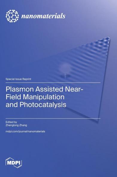 Plasmon Assisted Near-Field Manipulation and Photocatalysis