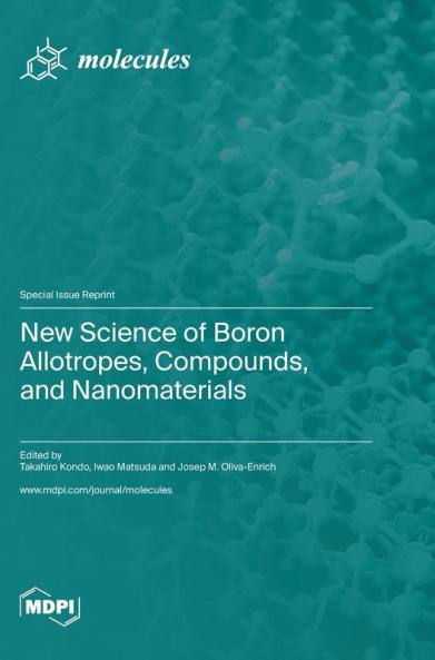 New Science of Boron Allotropes Compounds and Nanomaterials