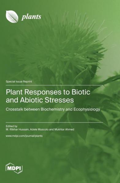 Plant Responses to Biotic and Abiotic Stresses
