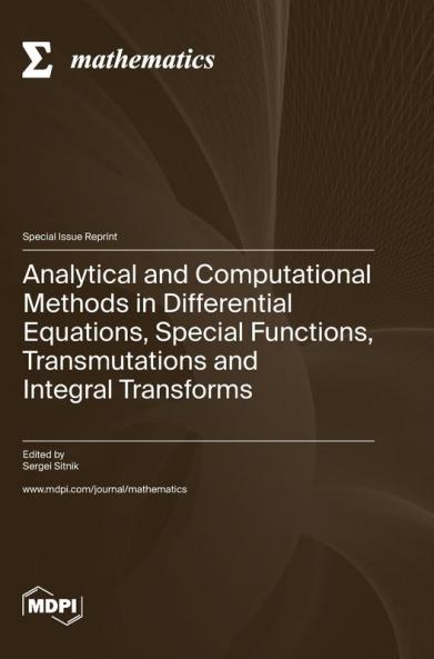 Analytical and Computational Methods in Differential Equations Special Functions Transmutations and Integral Transforms