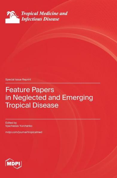 Feature Papers in Neglected and Emerging Tropical Disease