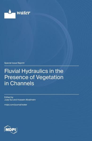 Fluvial Hydraulics in the Presence of Vegetation in Channels