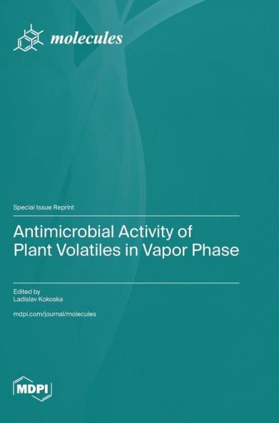 Antimicrobial Activity of Plant Volatiles in Vapor Phase