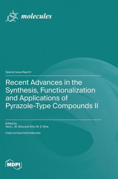 Recent Advances in the Synthesis Functionalization and Applications of Pyrazole-Type Compounds II