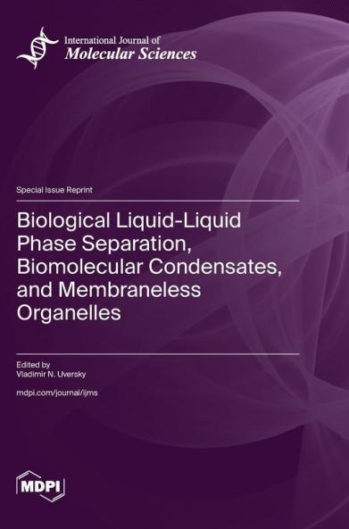 Biological Liquid-Liquid Phase Separation Biomolecular Condensates and Membraneless Organelles