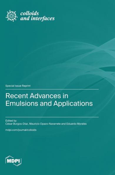 Recent Advances in Emulsions and Applications