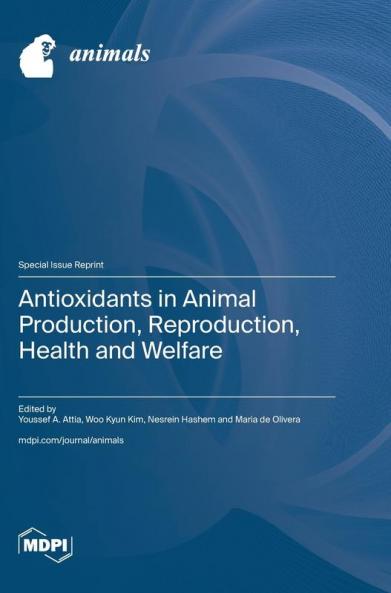 Antioxidants in Animal Production Reproduction Health and Welfare